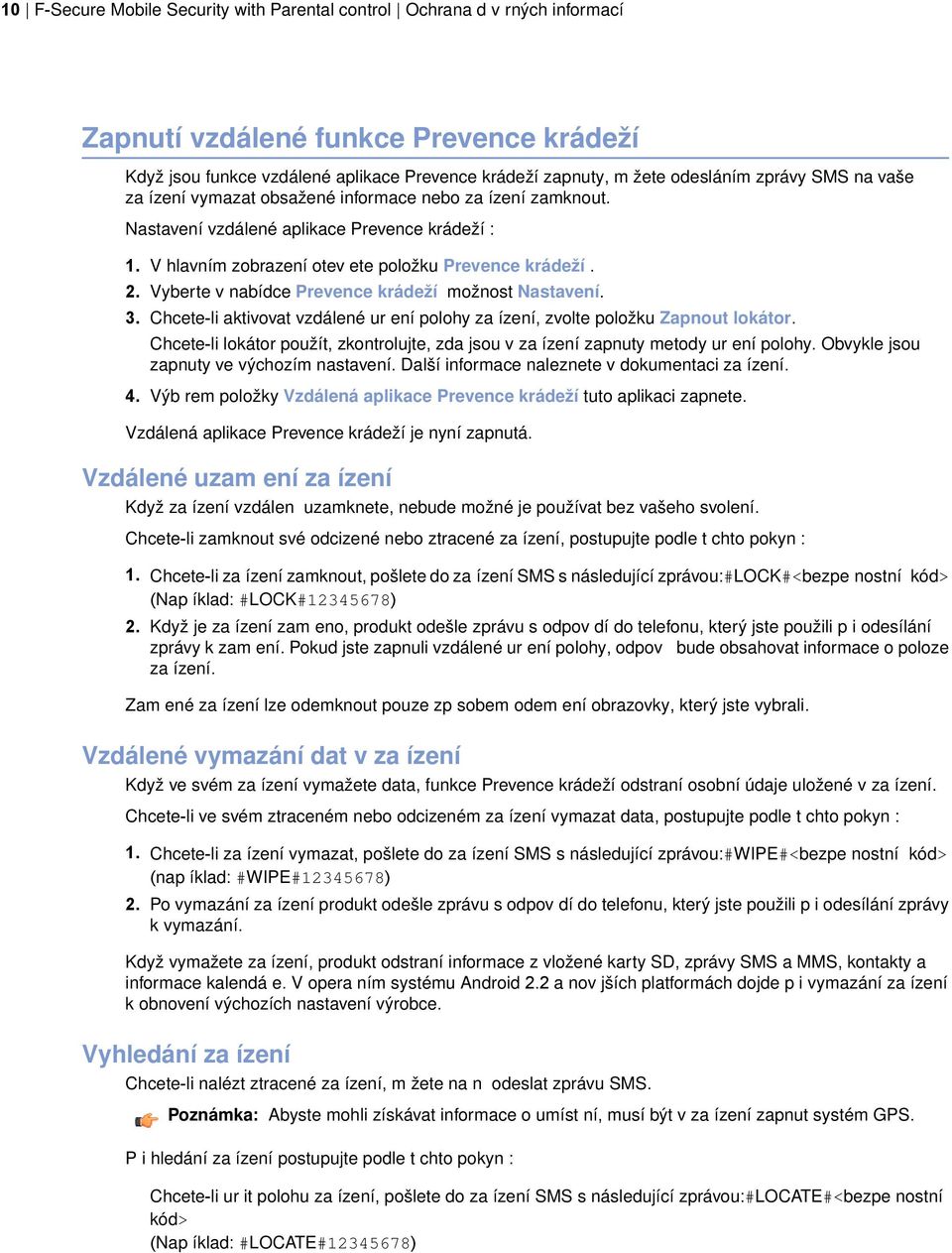 Vyberte v nabídce Prevence krádeží možnost Nastavení. 3. Chcete-li aktivovat vzdálené ur ení polohy za ízení, zvolte položku Zapnout lokátor.