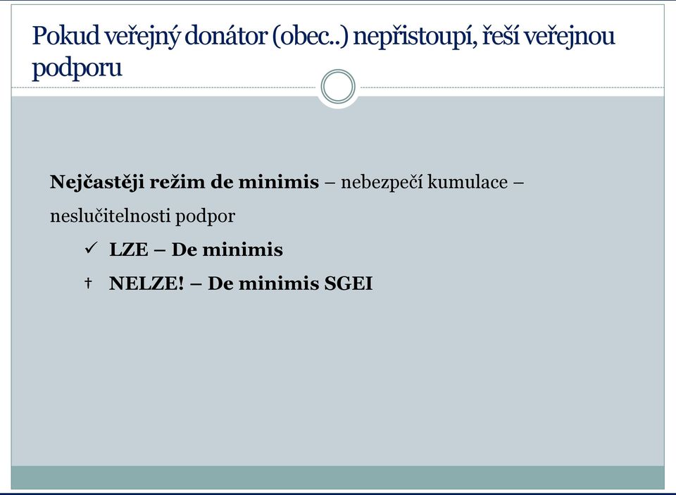 Nejčastěji režim de minimis nebezpečí