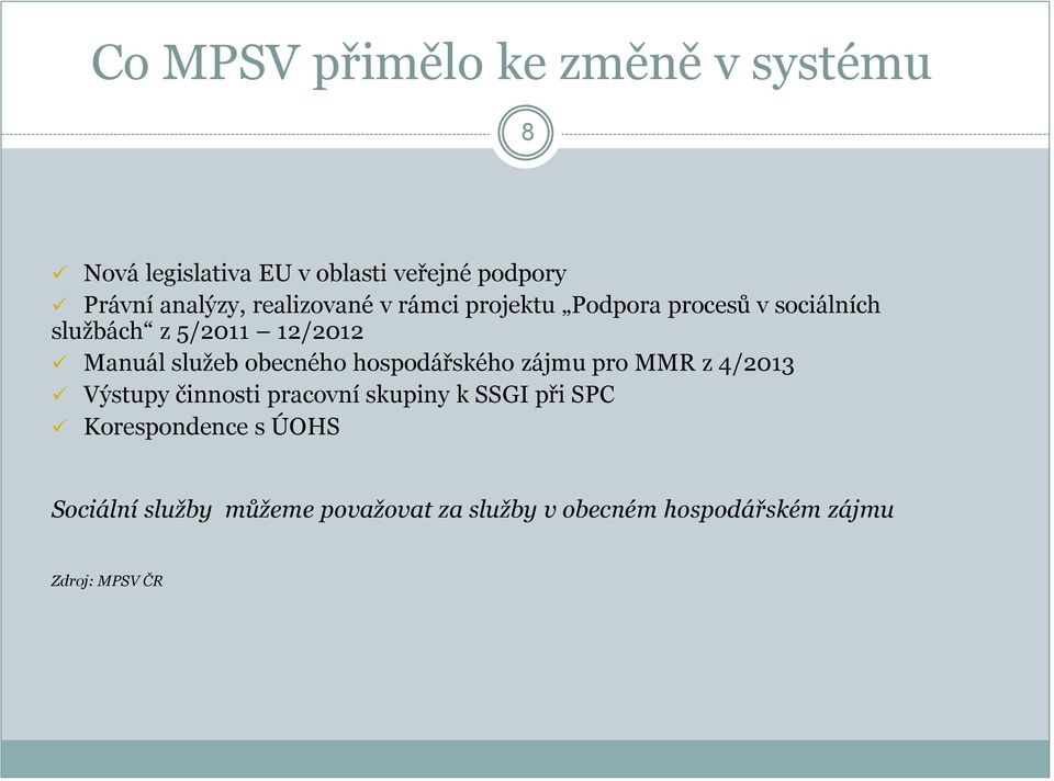 obecného hospodářského zájmu pro MMR z 4/2013 Výstupy činnosti pracovní skupiny k SSGI při SPC