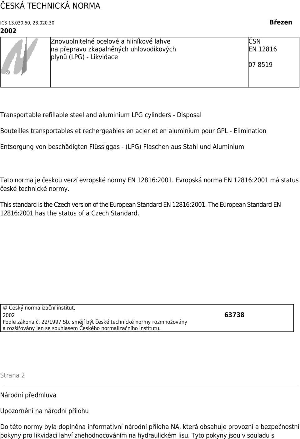 - Disposal Bouteilles transportables et rechergeables en acier et en aluminium pour GPL - Elimination Entsorgung von beschädigten Flüssiggas - (LPG) Flaschen aus Stahl und Aluminium Tato norma je