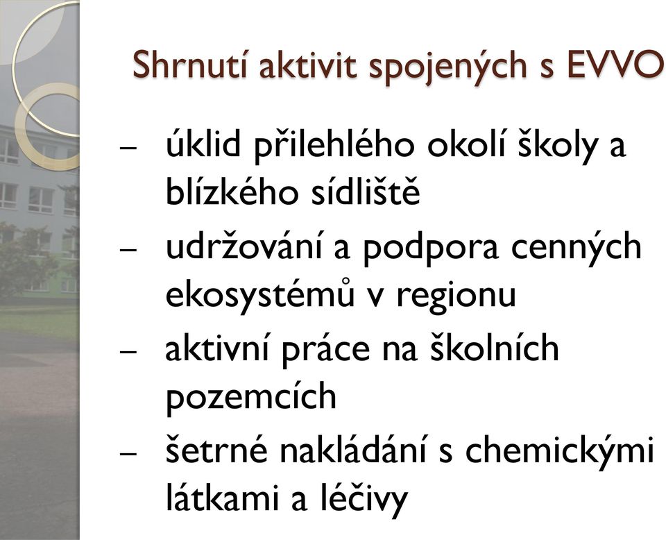 cenných ekosystémů v regionu aktivní práce na