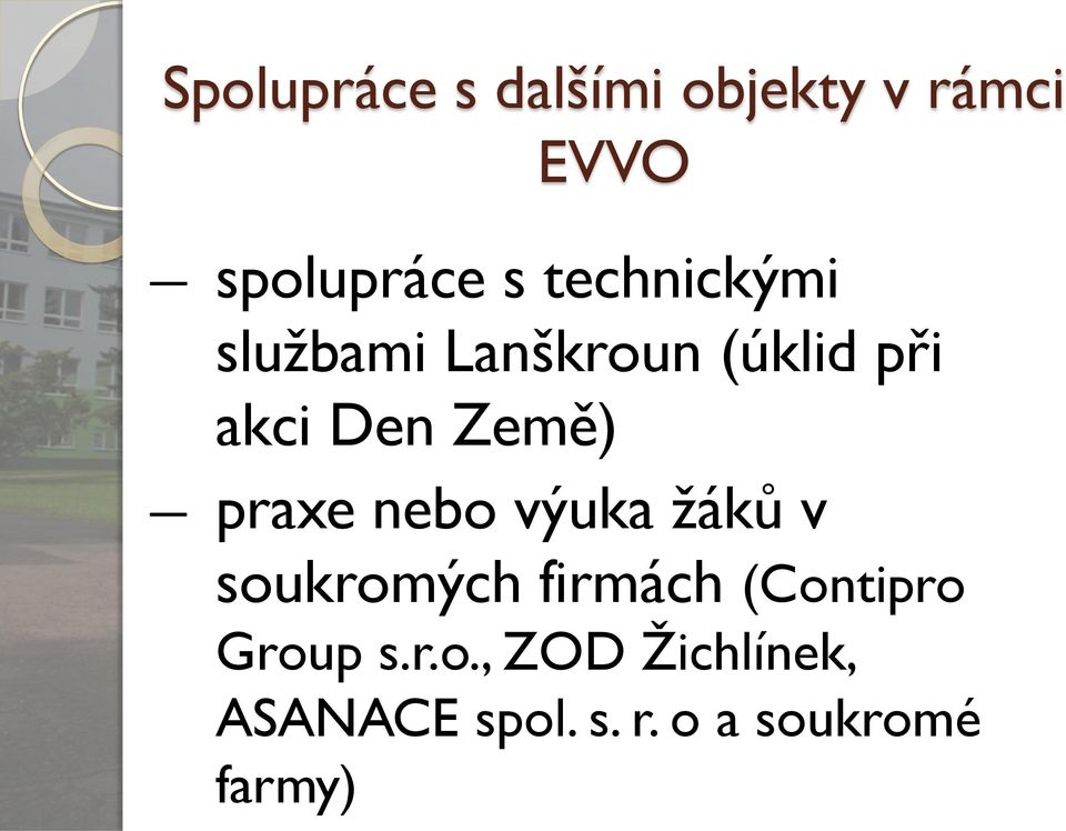 praxe nebo výuka ţáků v soukromých firmách (Contipro Group