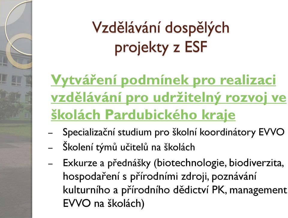 EVVO Školení týmů učitelů na školách Exkurze a přednášky (biotechnologie, biodiverzita,