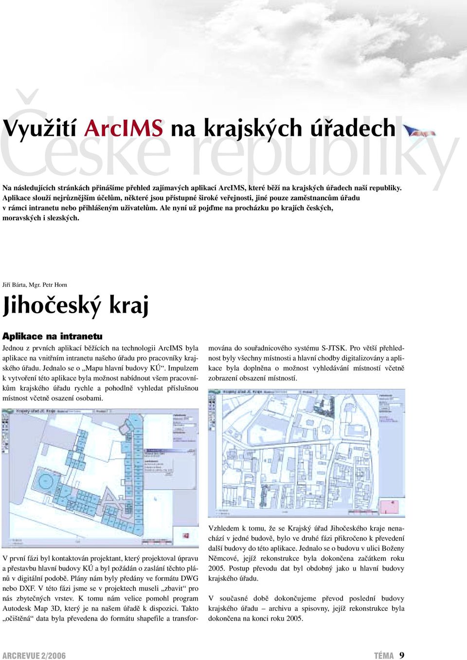 Ale nyní už poj me na procházku po krajích českých, moravských i slezských. Jiří Bárta, Mgr.