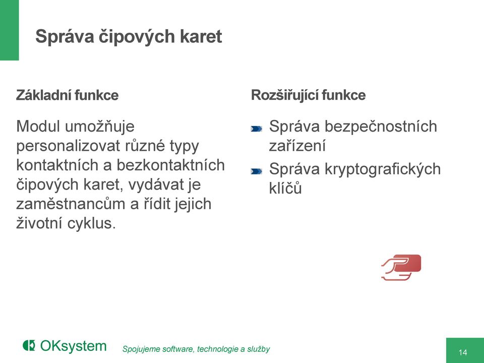 karet, vydávat je zaměstnancům a řídit jejich životní cyklus.