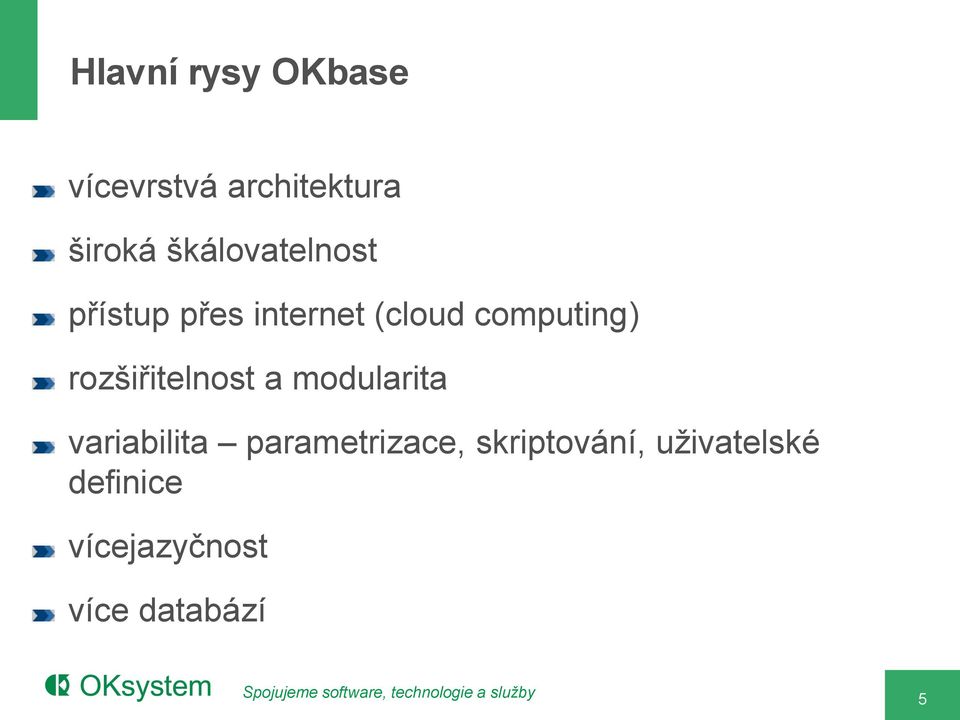 rozšiřitelnost a modularita variabilita parametrizace,