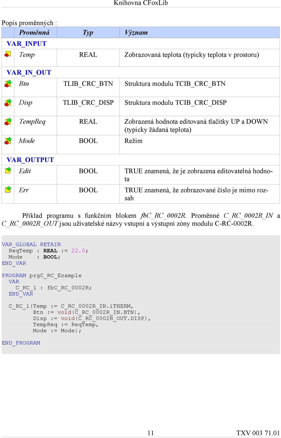 BOOL TRUE znamená, že zobrazované číslo je mimo rozsah Příklad programu s funkčním blokem fbc_rc_0002r.