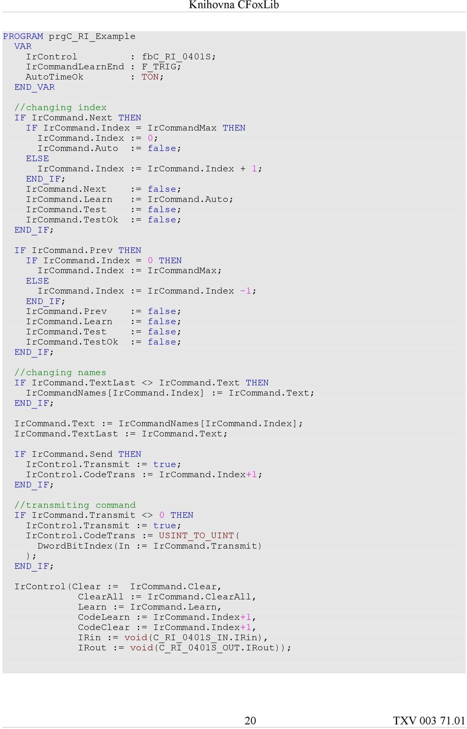 TestOk := false; IF IrCommand.Prev THEN IF IrCommand.Index = 0 THEN IrCommand.Index := IrCommandMax; ELSE IrCommand.Index := IrCommand.Index -1; IrCommand.Prev := false; IrCommand.