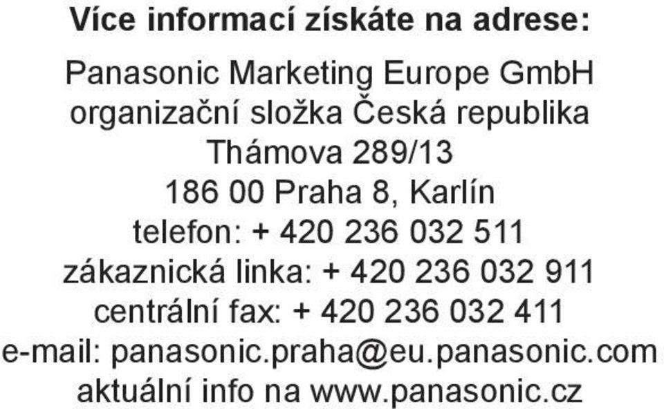 236 032 511 zákaznická linka: + 420 236 032 911 centrální fax: + 420 236 032