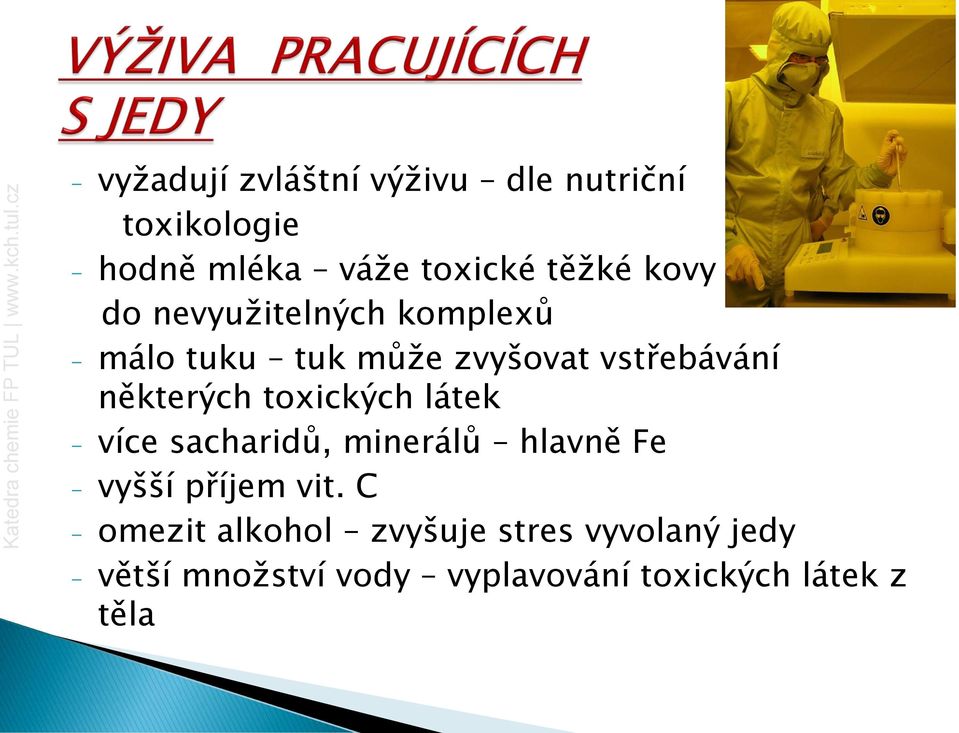 toxických látek - více sacharidů, minerálů hlavně Fe - vyšší příjem vit.