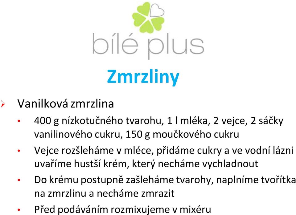 vodní lázni uvaříme hustší krém, který necháme vychladnout Do krému postupně zašleháme