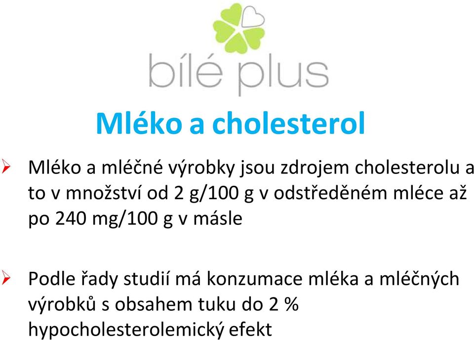 až po 240 mg/100 g v másle Podle řady studií má konzumace