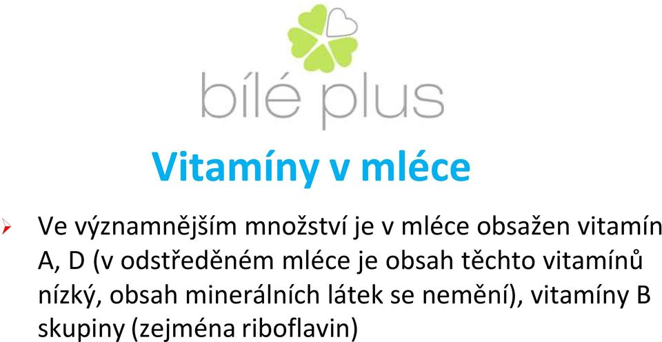 obsah těchto vitamínů nízký, obsah minerálních