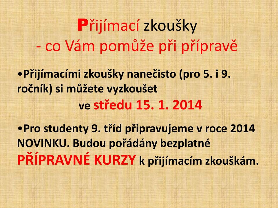 ročník) si můžete vyzkoušet ve středu 15. 1. 2014 Pro studenty 9.