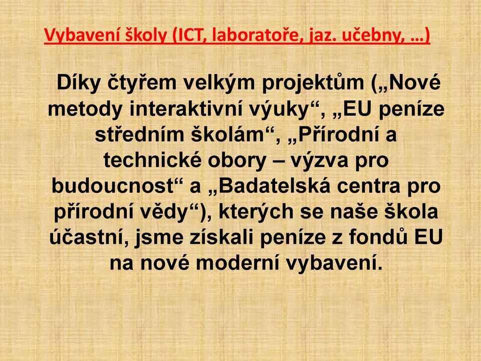 peníze středním školám, Přírodní a technické obory výzva pro budoucnost a