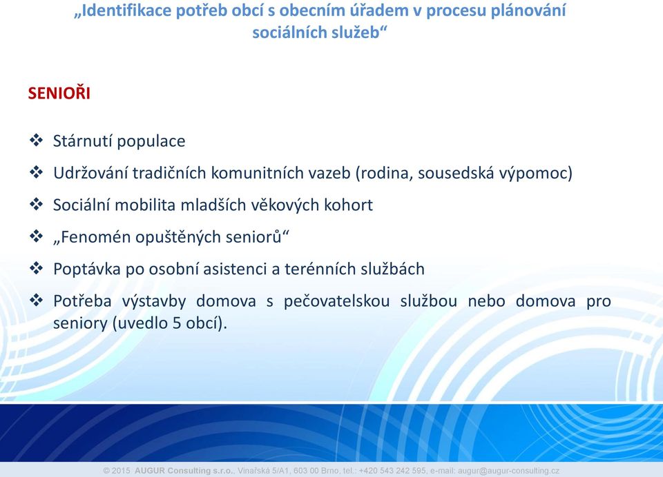 mobilita mladších věkových kohort Fenomén opuštěných seniorů Poptávka po osobní asistenci a