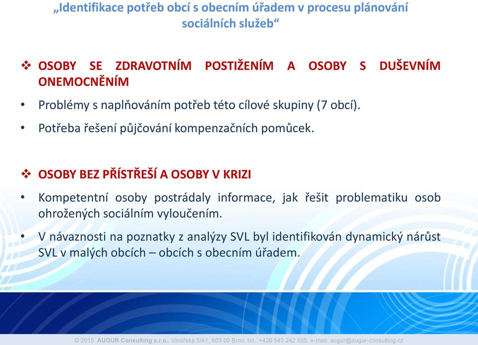 Potřeba řešení půjčování kompenzačních pomůcek.