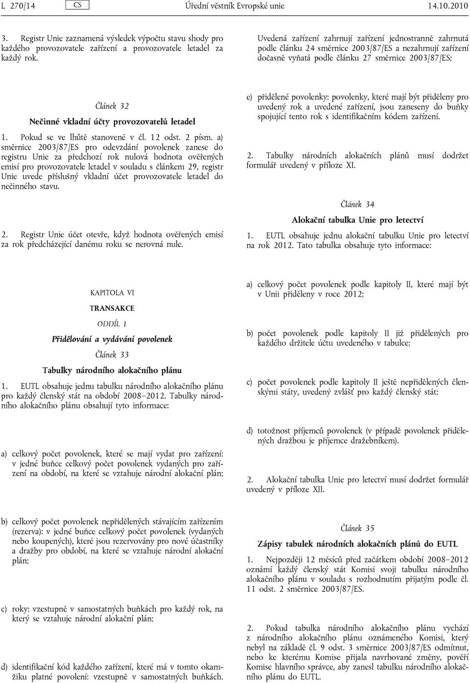 provozovatelů letadel 1. Pokud se ve lhůtě stanovené v čl. 12 odst. 2 písm.