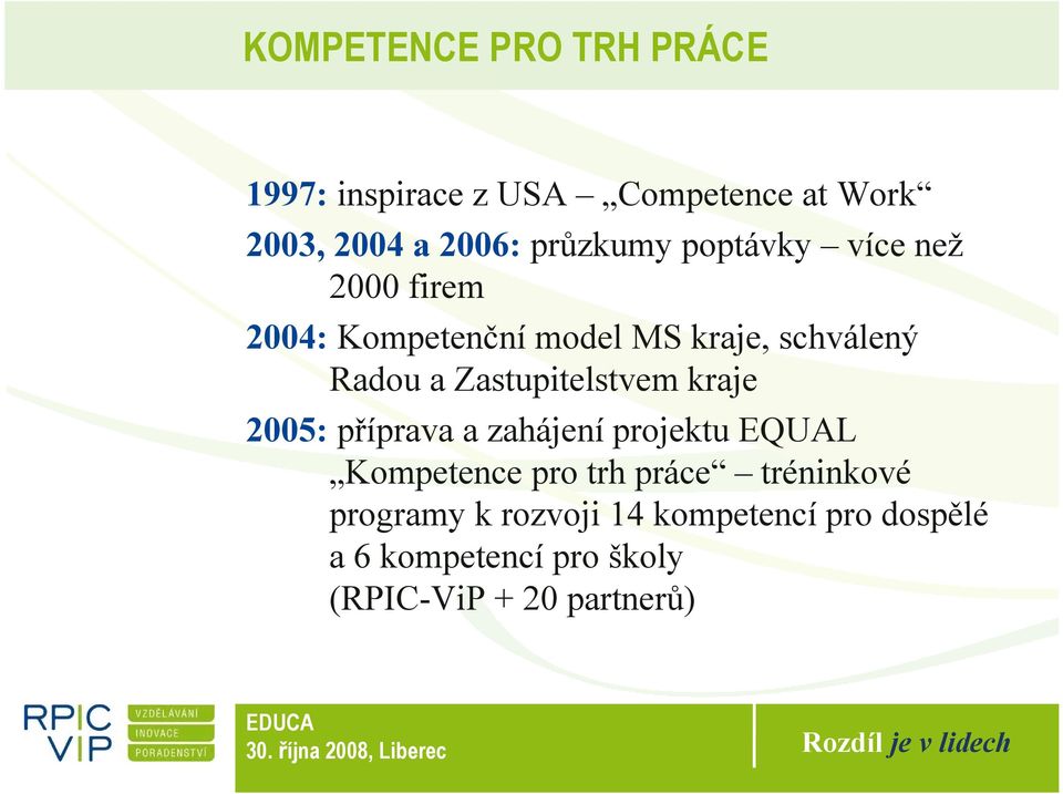 Zastupitelstvem kraje 2005: příprava a zahájení projektu EQUAL Kompetence pro trh práce