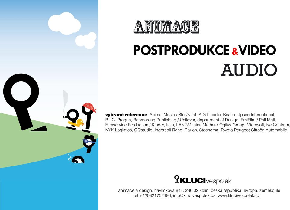 Prague, Boomerang Publishing / Unilever, department of Design, EmiFilm / Pall Mall, Filmservice Production / Kinder, Isifa, LANGMaster,