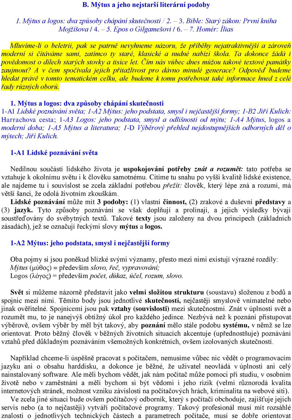 Ta dokonce žádá i povědomost o dílech starých stovky a tisíce let. Čím nás vůbec dnes můžou takové textové památky zaujmout? A v čem spočívala jejich přitažlivost pro dávno minulé generace?