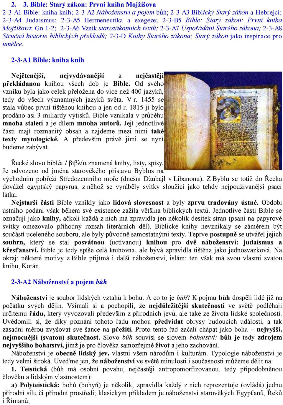 Starý zákon jako inspirace pro umělce. 2-3-A1 Bible: kniha knih Nejčtenější, nejvydávanější a nejčastěji překládanou knihou všech dob je Bible.