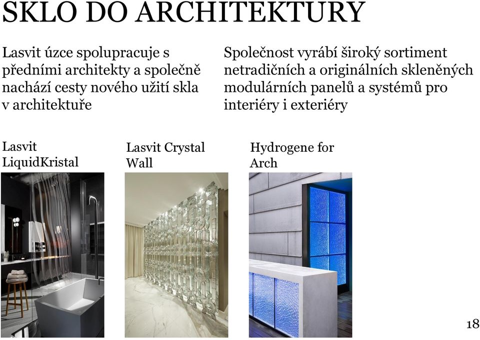 Crystal Wall Společnost vyrábí široký sortiment netradičních a originálních
