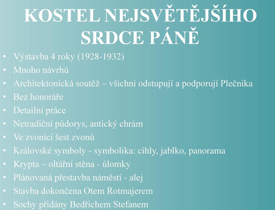 Ve zvonici šest zvonů Královské symboly - symbolika: cihly, jablko, panorama Krypta oltářní stěna -