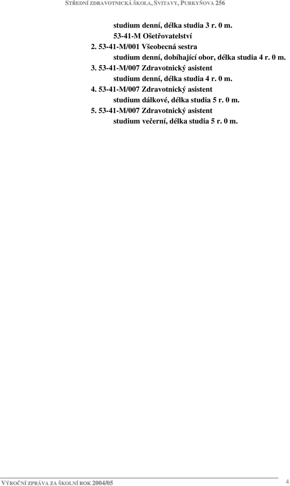 53-41-M/007 Zdravotnický asistent studium denní, délka studia 4 