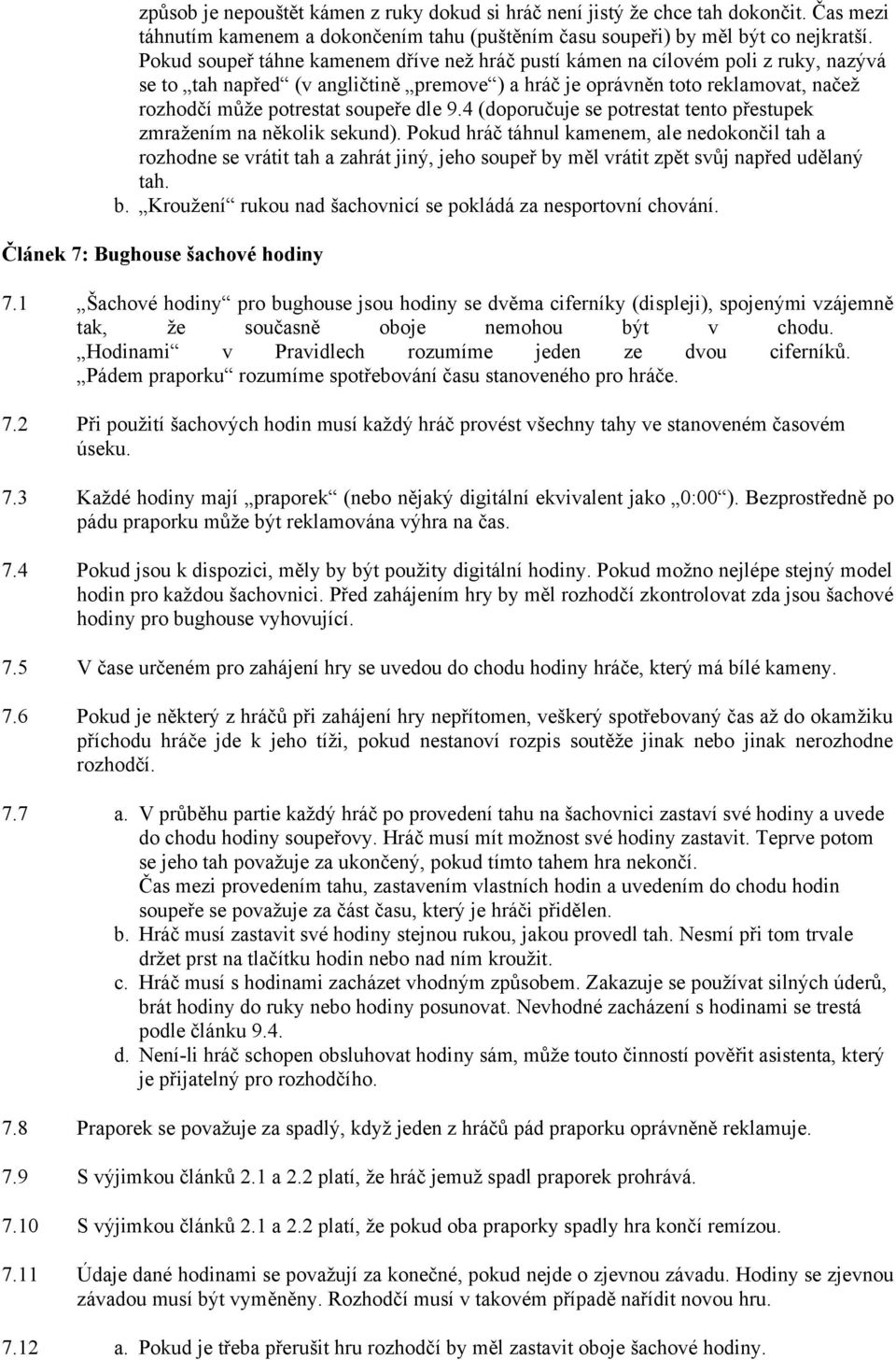 dle 9.4 (doporučuje se potrestat tento přestupek zmražením na několik sekund).