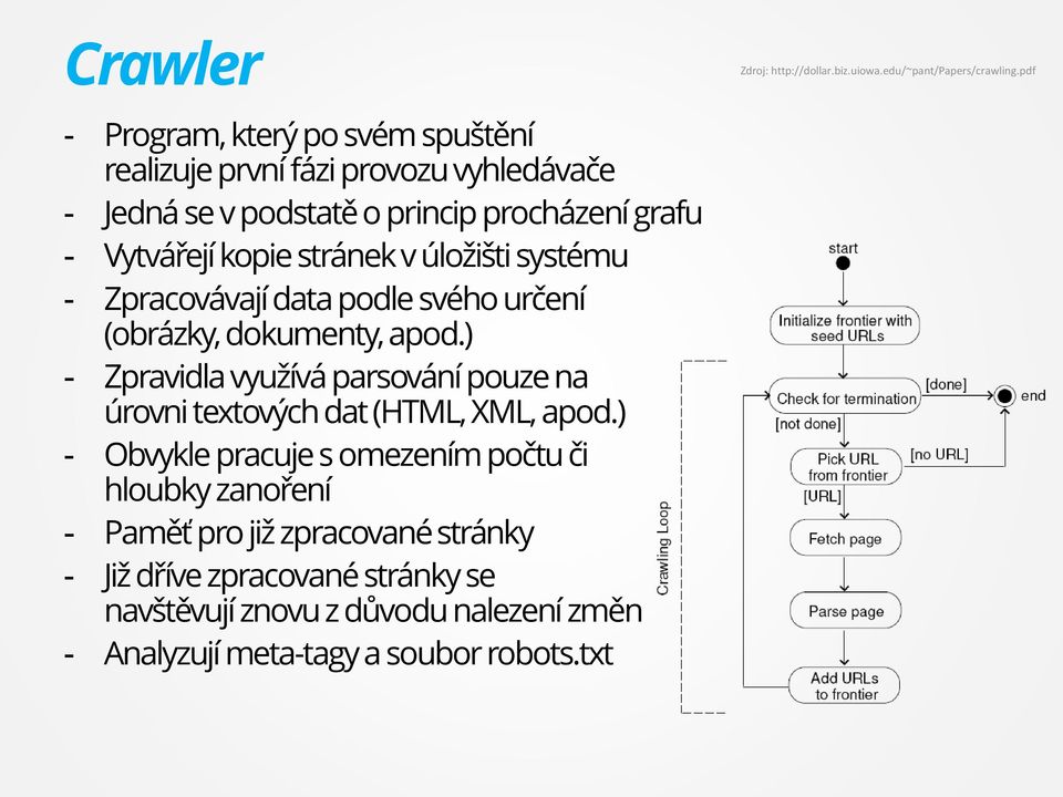 ) - Zpravidla využívá parsování pouze na úrovni textových dat (HTML, XML, apod.