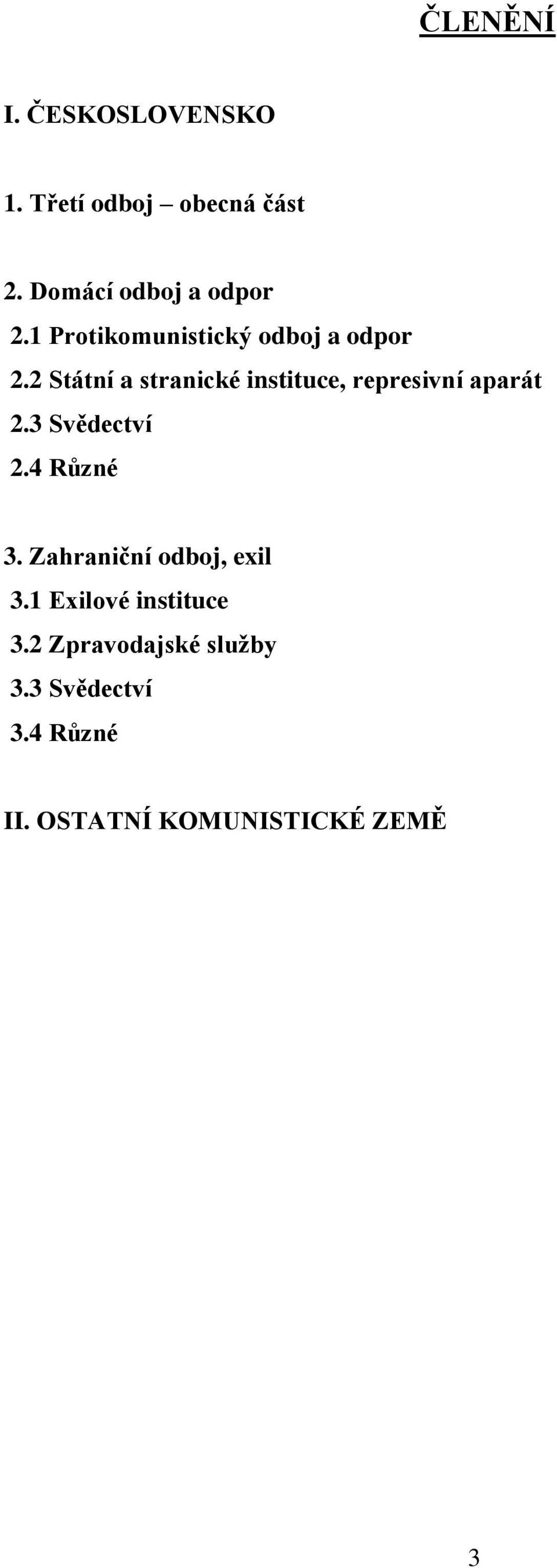 2 Státní a stranické instituce, represivní aparát 2.3 Svědectví 2.4 Rŧzné 3.