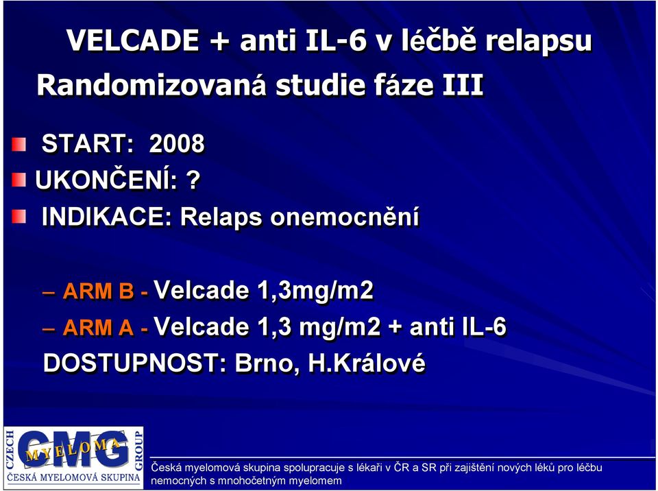 INDIKACE: Relaps onemocnění ARM B - Velcade