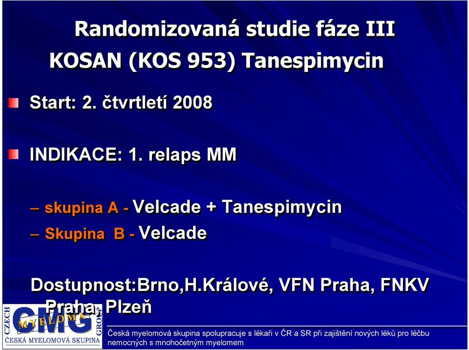 relaps MM skupina A - Velcade + Tanespimycin Velcade