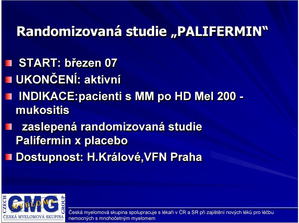 Mel 200 - mukositis zaslepená randomizovaná studie