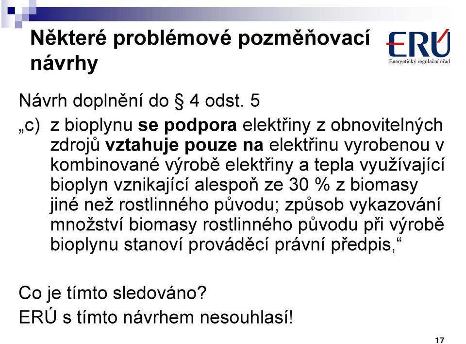 výrobě elektřiny a tepla využívající bioplyn vznikající alespoň ze 30 % z biomasy jiné než rostlinného původu;