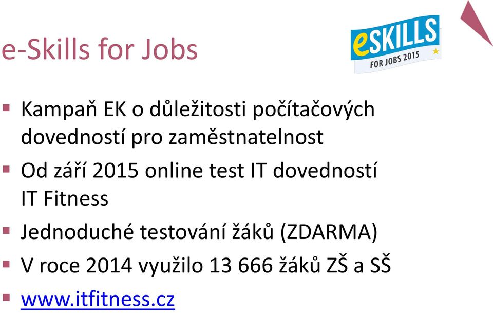 IT dovedností IT Fitness Jednoduché testování žáků