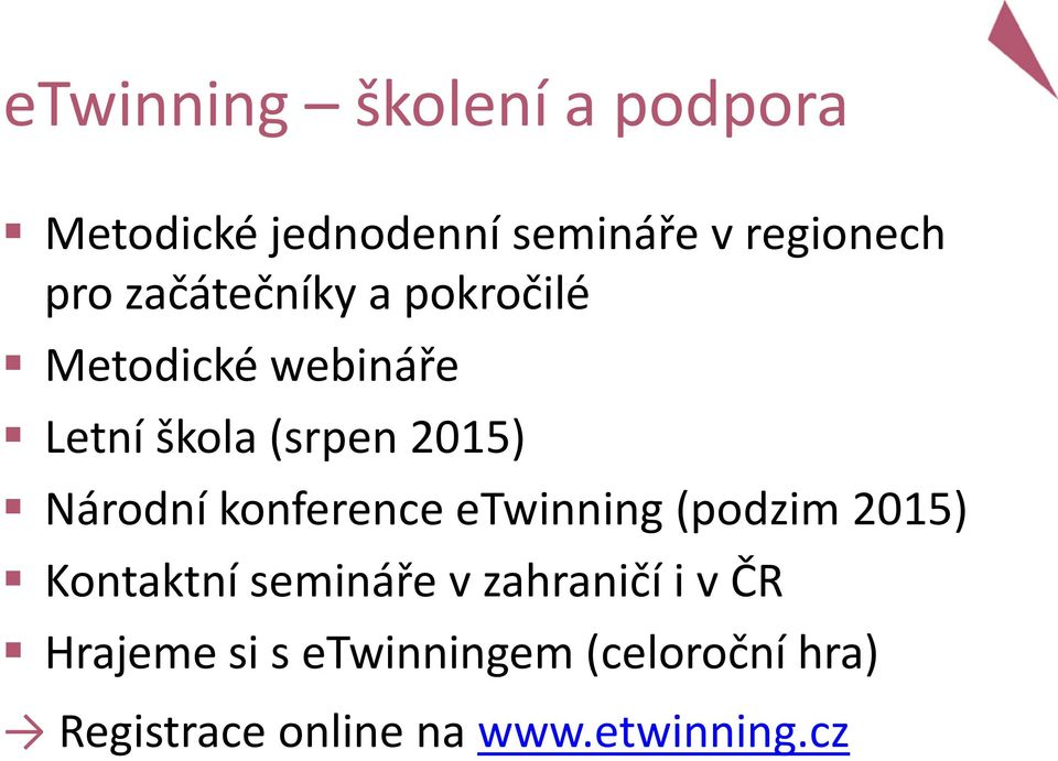konference etwinning (podzim 2015) Kontaktní semináře v zahraničí i v ČR