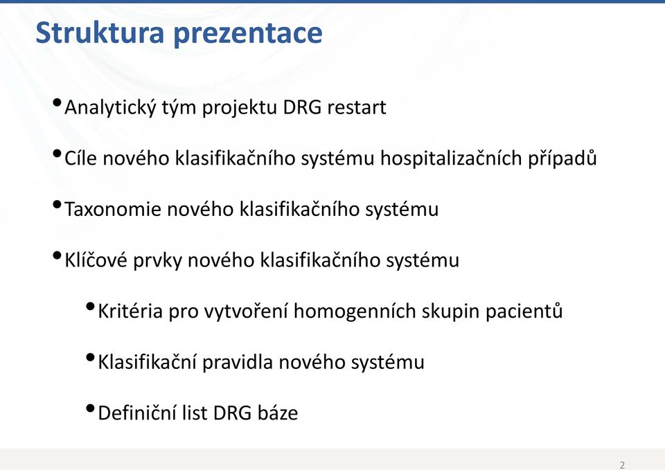 klasifikačního systému Klíčové prvky nového klasifikačního systému Kritéria