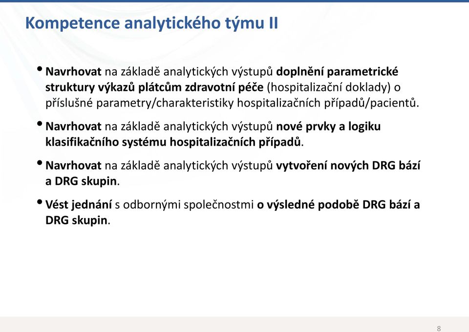 Navrhovat na základě analytických výstupů nové prvky a logiku klasifikačního systému hospitalizačních případů.