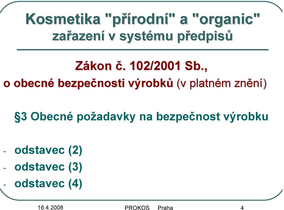 , o obecné bezpečnosti výrobků (v platném m znění) 3 Obecné