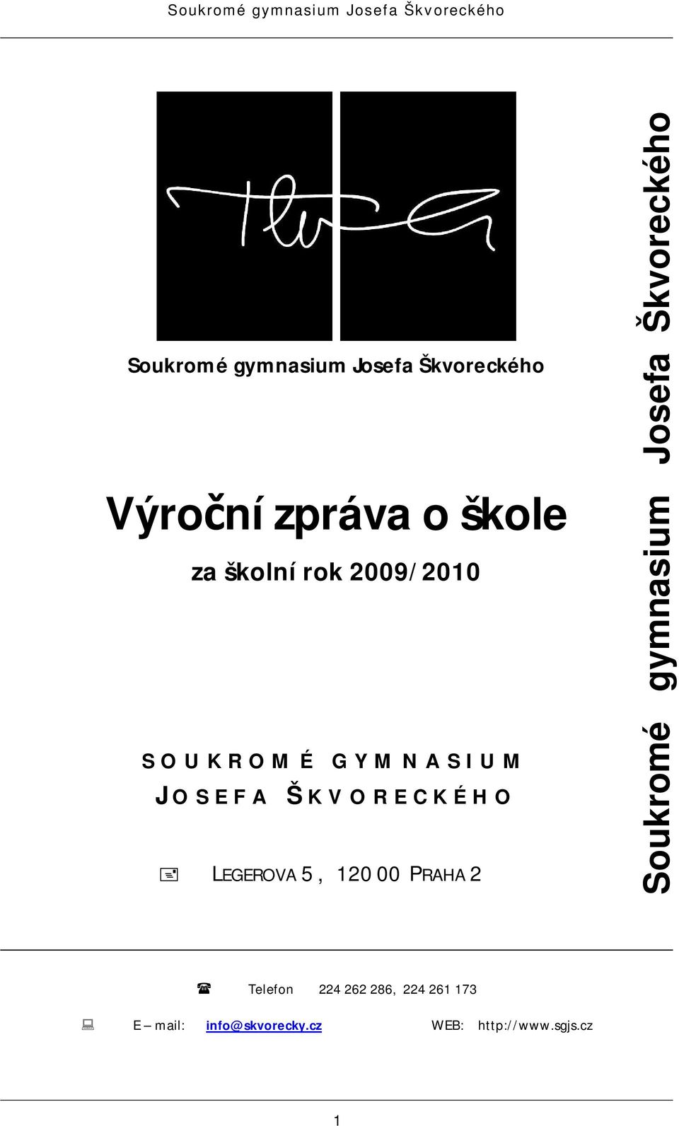 5, 120 00 PRAHA 2 Soukromé gymnasium Josefa Škvoreckého Telefon 224