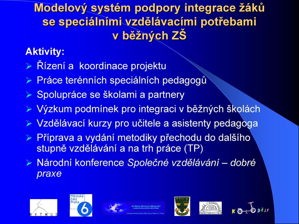 pro integraci v běžných školách Vzdělávací kurzy pro učitele a asistenty pedagoga Příprava a vydání