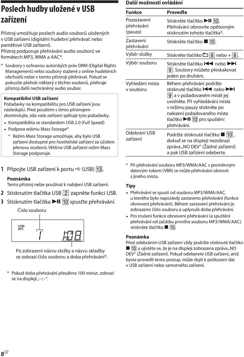 * Soubory s ochranou autorských práv DRM (Digital Rights Management) nebo soubory stažené z online hudebních obchodů nelze v tomto přístroji přehrávat.