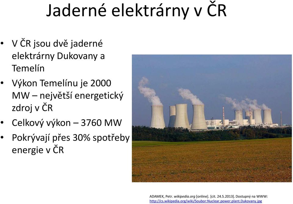 přes 30% spotřeby energie v ČR ADAMEK, Petr. wikipedia.org [online]. [cit. 24.5.