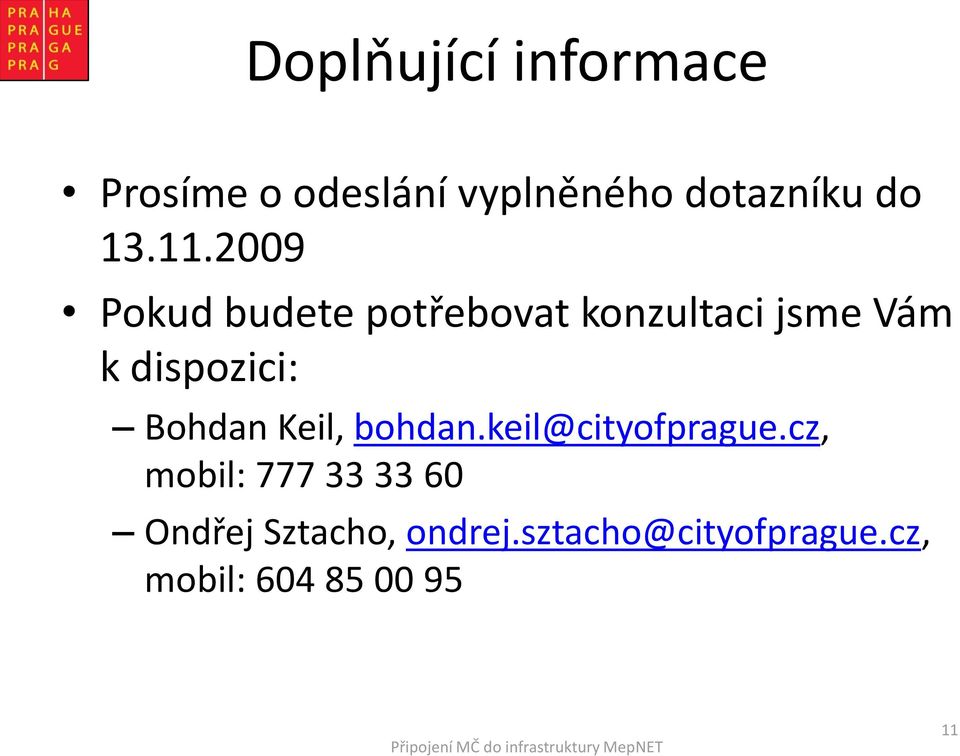 2009 Pokud budete potřebovat konzultaci jsme Vám k dispozici: