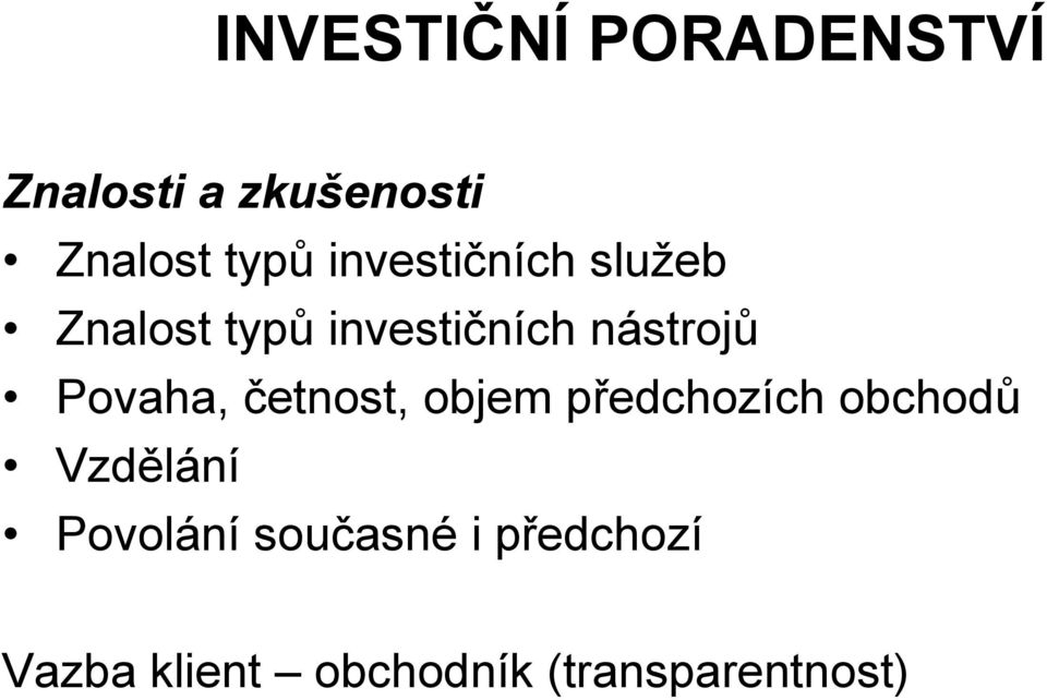 Povaha, četnost, objem předchozích obchodů Vzdělání