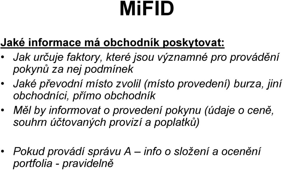 obchodníci, přímo obchodník Měl by informovat o provedení pokynu (údaje o ceně, souhrn