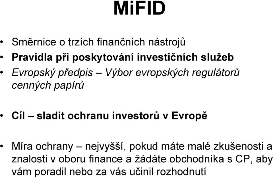 investorů v Evropě Míra ochrany nejvyšší, pokud máte malé zkušenosti a znalosti v