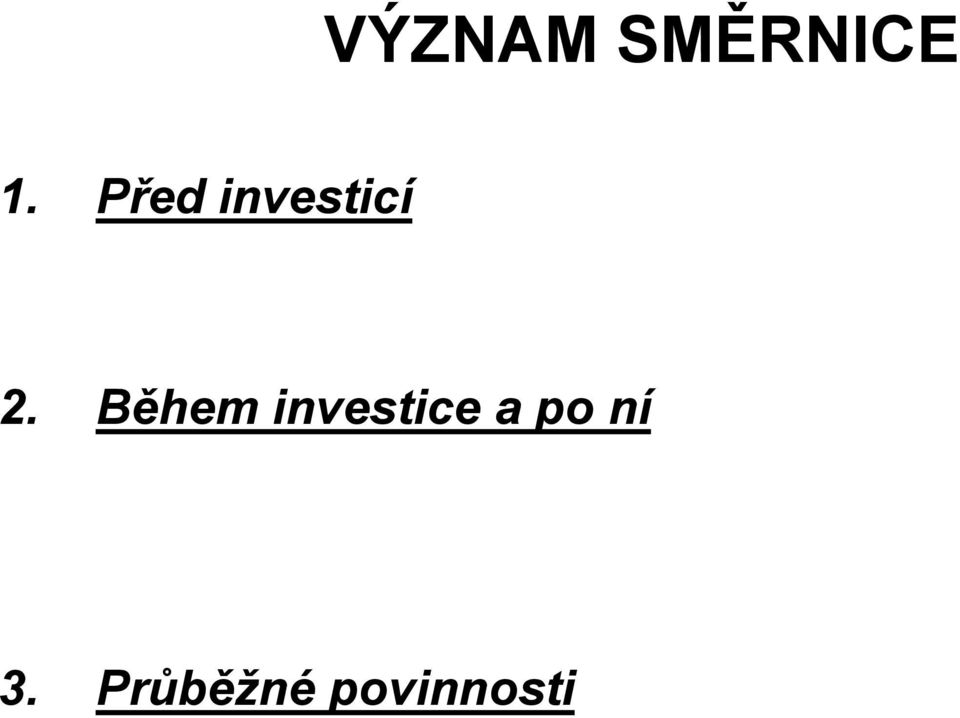 Během investice a po